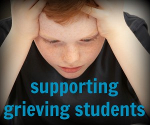 Supporting Grieving Students: What to Say, What NOT to Say