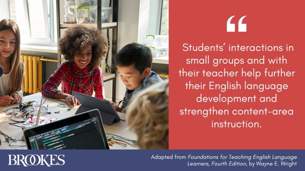 Students’ interactions in small groups and with their teacher help further their English language development and strengthen content-area instruction.